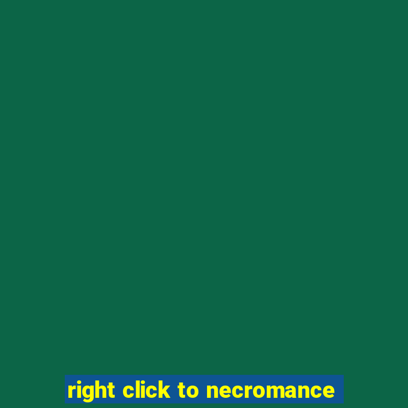 right click to necromance